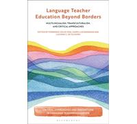Language Teacher Education Beyond Borders : Multilingualism, Transculturalism, and Critical Approaches
