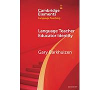 Language Teacher Educator Identity (Elements in Language Teaching)