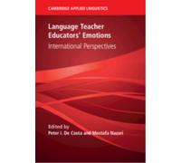 Language Teacher Educators' Emotions : International Perspectives
