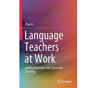 Language Teachers at Work : Linking Materials with Classroom Teaching