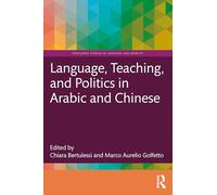 Language, Teaching, and Politics in Arabic and Chinese (Routledge Studies in Language and Identity)
