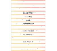 Language Testing and Assessment : From Theory to Practice
