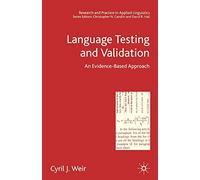 Language Testing and Validation: An Evidence-Based Approach (Research and Practice in Applied Linguistics)