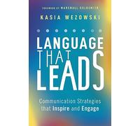 Language That Leads : Communication Strategies that Inspire and Engage