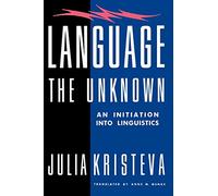 Language: The Unknown: An Initiation Into Linguistics (European Perspectives)