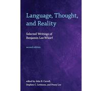 Language, Thought, and Reality - Selected Writings of Benjamin Lee Whorf 2ed (The MIT Press)