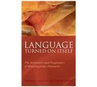 Language Turned on Itself: The Semantics and Pragmatics of Metalinguistic Discourse