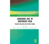 Language Use in Southeast Asia : Present Realities and Future Trends
