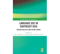Language Use in Southeast Asia: Present Realities and Future Trends (Routledge Studies in Sociolinguistics)