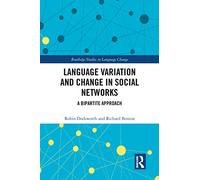 Language variation and change in social networks: A bipartite approach (Routledge Studies in Language Change)