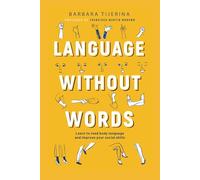 Language without Words: Learn to read non-verbal communication cues and improve your communication skills