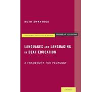 Languages and Languaging in Deaf Education: A Framework for Pedagogy (Professional Perspectives On Deafness: Evidence and Applications)