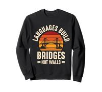 Languages Build Bridges, Not Walls Sweatshirt