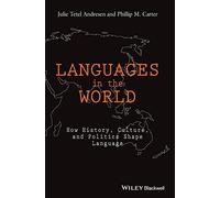 Languages In The World: How History, Culture, and Politics Shape Language