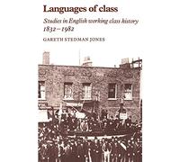 Languages of Class: Studies in English Working Class History 1832-1982