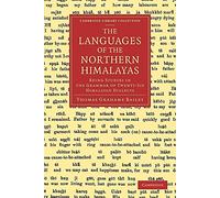 Languages of the Northern Himalayas: Being Studies In The Grammar Of Twenty-Six Himalayan Dialects (Cambridge Library Collection - Linguistics)