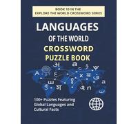 Languages of the World Crossword Puzzle Book: Explore 100+ Puzzles Featuring Global Languages, Scripts and Culture Clues (EXPLORE THE WORLD CROSSWORD SERIES)