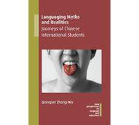 Languaging Myths and Realities: Journeys of Chinese International Students (New Perspectives on Language and Education): 95