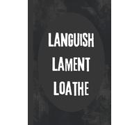 Languish Lament Loathe: 6x9 Funny Notebook, Live Laugh Love Parody, 120 Lined Pages