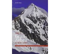L'anima del Gran Zebrù tra misteri e alpinisti. 150 anni di storia, racconti, itinerari della più bella montagna delle alpi orientali