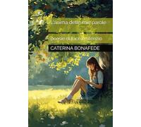 L'anima delle mie parole: poesie di luce e silenzio
