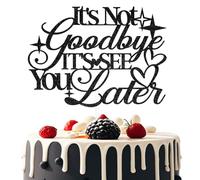 LANKBACK It's Not Goodbye It's See You Later Cake Topper Going Away Leaving Farewell Party Decorations Graduation Retirement Cake Decorations Black