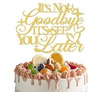 LANKBACK It's Not Goodbye It's See You Later Cake Topper Mastered It Graduation Party Decorations Who Said You Could Leave Farewell Retirement Supplies Gold