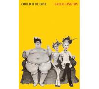 Lankton, Greer - Greer Lankton: Could It Be Love