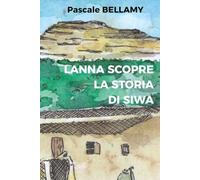 LANNA SCOPRE LA STORIA DI SIWA: لانا بتستكشف حكاية سيوة (Les aventures de Lanna)