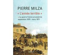 L'année terrible - tome I: Tome 1, La guerre franco-prussienne (septembre 1870-mars 1871)