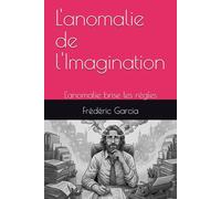 L'anomalie de l'Imagination: L'anomalie brise les règles