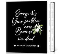 Lanpn Sorry, It's Your Problem Now, Because I'm Dead Journal, End of Life Planner Death Organizer with Tabs, When I Die Planner for Senior, Final Wishes & Financial Estate Planning Book
