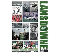 Lansdowne Road: The Stadium; the matches; the greatest days