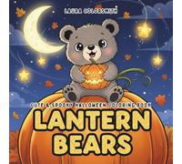 Lantern Bears - Cute & Spooky Halloween Coloring Book: Adorable Kawaii Bears in Halloween Costumes and Lantern Adventures - Fun, Easy, and Relaxing Coloring Pages for Kids (Coloring book: Halloween)