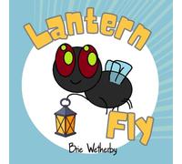 Lantern Fly: Silly Story for Preschool and Kindergarten Readers About Invasive Species (Wacky Wildlife and Other Silly Stories)