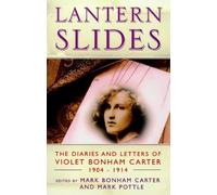 Lantern Slides: The Diaries and Letters of Violet Bonham Carter, 1904-14 (Phoenix Giants S.)