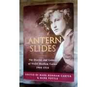 Lantern Slides: The Diaries and Letters of Violet Bonham Carter, 1904-1914
