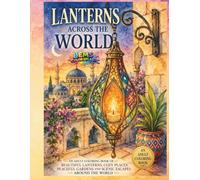Lanterns Across the World: An Adult Coloring Book of Beautiful Lanterns, Cozy Places, Peaceful Gardens and Scenic Escapes Around the World
