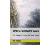 Lanterns Beneath the Willow: "The Whispers of a House That Never Forgets"