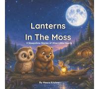 Lanterns In The Moss: 3 sleepytime stories of Wise Little Hearts
