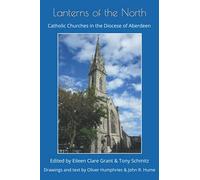 Lanterns of the North: Catholic Churches of the Diocese of Aberdeen: Catholic Churches in the Diocese of Aberdeen