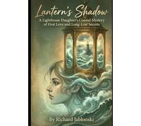 Lantern's Shadow: A Lighthouse Daughter's Coastal Mystery of First Love and Long-Lost Secrets (Mystery and Romance)