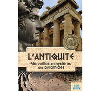 L'antiquité : merveilles et mystères des pyramides