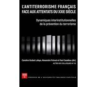 L'antiterrorisme français face aux attentats du XXIe siècle: Dynamiques interinstitutionnelles de la prévention du terrorisme (15)