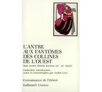 L'Antre aux fantômes des collines de l'Ouest sept contes chinois anciens, xiie-xive siècle: SEPT CONTES CHINOIS ANCIENS (XIIE-XIVE SIECLE) (CONNAISSANCE DE L'ORIENT (2))