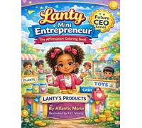Lanty The Mini Entrepreneur: The Affirmation Coloring Book For Future CEOs (The Adventures Of Lanty : Future CEO Series)