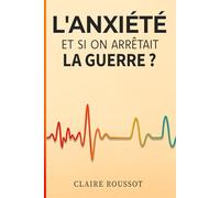 L'anxiété : et si on arrêtait la guerre ?