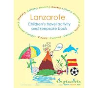 Lanzarote! Children's travel activity and keepsake book: Fun-filled, Lanzarote-themed activities to keep your child entertained on your trip abroad.
