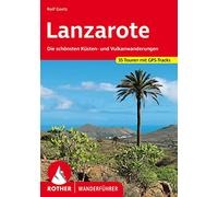 Lanzarote: Die schönsten Küsten- und Vulkanwanderungen. 35 Touren. Mit GPS-Daten