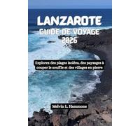 LANZAROTE Guide de voyage 2026: Explorez des plages isolées, des paysages à couper le souffle et des villages en pierre